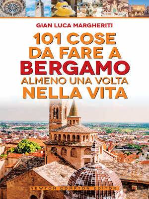 cover image of 101 cose da fare a Bergamo almeno una volta nella vita